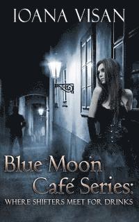 bokomslag Blue Moon Café Series: : Where Shifters Meet for Drinks