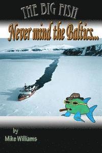 Mike Williams - The Big Fish... Never mind the Baltics, Häftad
