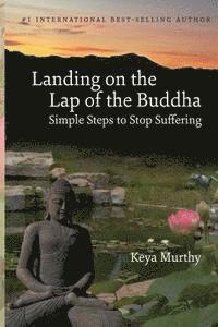 bokomslag Landing on the Lap of the Buddha: Simple Steps to Stop Suffering
