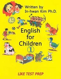 bokomslag English for Children 1: Basic Level English as Second Language (ESL) English as Foreign Language (EFL) Text Book