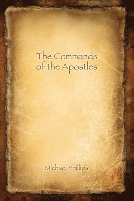 Michael Phillips - The Commands of the Apostles, Large Print, Häftad. Tillgänglighet: Lägg i varukorg