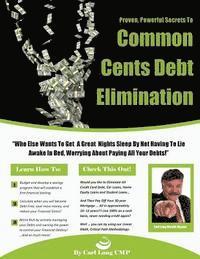 bokomslag Common Cents Debt Elimination: The Fastest Way to Become Debt Free - Guaranteed!