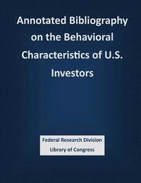 bokomslag Annotated Bibliography on the Behavioral Characteristics of U.S. Investors