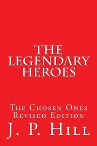 bokomslag The Legendary Heroes: The Chosen Ones Revised Edition