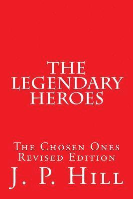 bokomslag The Legendary Heroes: The Chosen Ones Revised Edition