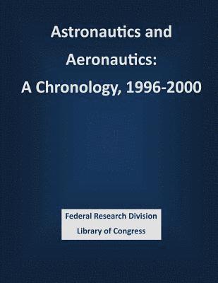 bokomslag Astronautics and Aeronautics: A Chronology, 1996-2000
