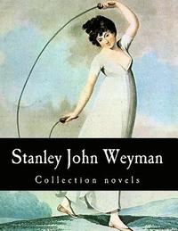bokomslag Stanley John Weyman, Collection novels