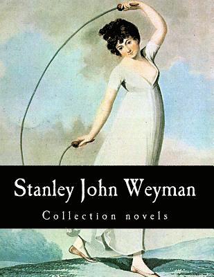 Stanley John Weyman, Collection novels 1