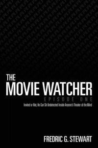 The Movie Watcher, Episode One: Invited or Not, He Can Sit Undetected Inside Anyone's Theater of the Mind 1