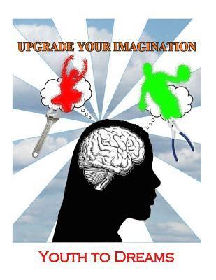 Upgrade Your Imagination: Youth to Dreams 1