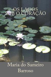 Os lagos sob o coracao: Poesia 1