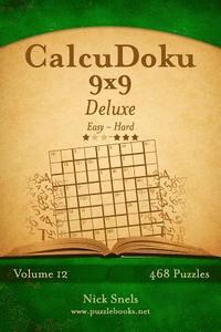 bokomslag CalcuDoku 9x9 Deluxe - Easy to Hard - Volume 12 - 468 Puzzles