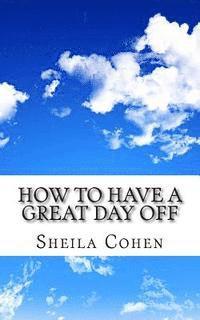 How to Have a Great Day Off: Make Your Day Off Work for You 1