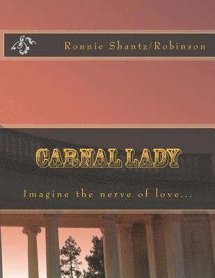 bokomslag Carnal Lady: Imagine the nerve of love...