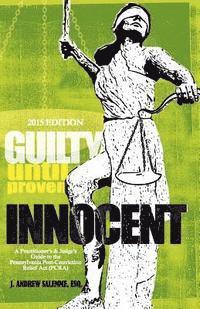bokomslag Guilty Until Proven Innocent: A Practitioner's and Judge's Guide to the Post-Conviction Relief Act