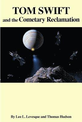 Tom Swift and the Cometary Reclamation 1