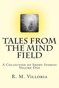 bokomslag Tales from the Mind Field: A Collection of Short Stories
