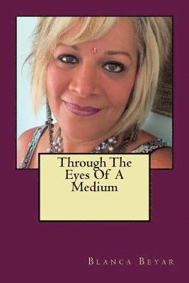 Blanca Beyar - Through The Eyes Of A Medium, Häftad