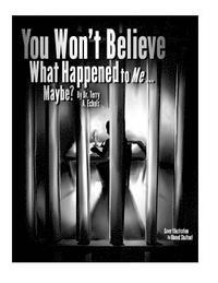 Terry a. Echols - You Won't Believe What Happened to Me...Maybe?, Häftad