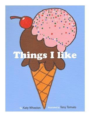 Katy Wheston - Things I like: Here is a collection of things I like. I hope you like them too!, Häftad
