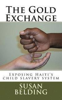 bokomslag The Gold Exchange: Exposing Haiti's child slavery system