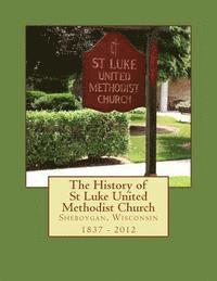 bokomslag The History of St Luke United Methodist Church