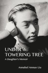 Under The Towering Tree: A Daughter's Memoir 1