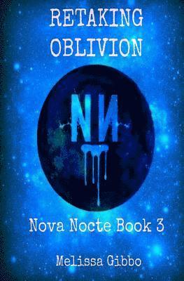 Retaking Oblivion: Book Three in the Nova Nocte Series 1