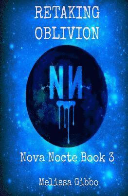 Melissa a. Gibbo - Retaking Oblivion: Book Three in the Nova Nocte Series, Häftad