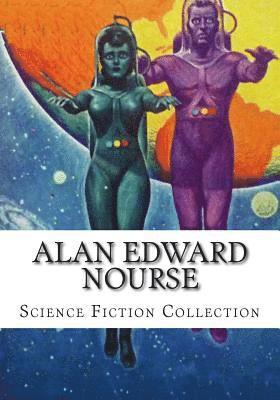 bokomslag Alan Edward Nourse, Science Fiction Collection