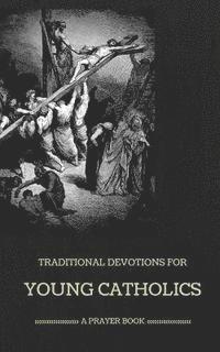 bokomslag Traditional Devotions for Young Catholics: A Prayer Book