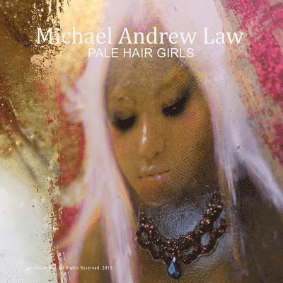 Michael Andrew Law: Pale Hair Girls Catalogue 1