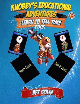 Knobby's Educational Adventures: Learn to Tell Time Book 1