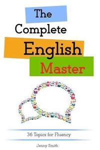 bokomslag The Complete English Master: 36 Topics for Fluency