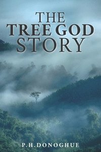 bokomslag The Tree God Story: The forgotten truth