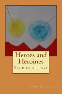 bokomslag Heroes and Heroines: Stories about love