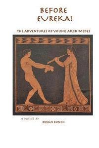 bokomslag Before Eureka!: The Adventures of Young Archimedes
