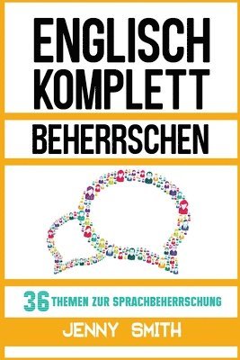 Jenny Smith - Englisch komplett beherrschen: 36 Themen zur Sprachbeherrschung, Häftad