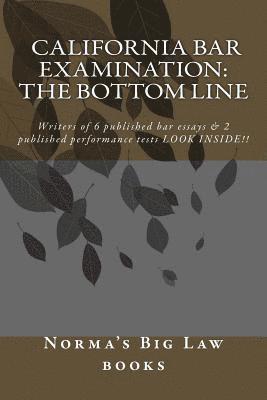 bokomslag California bar Examination: The Bottom Line: Writers of 6 published bar essays & 2 published performance tests LOOK INSIDE!!