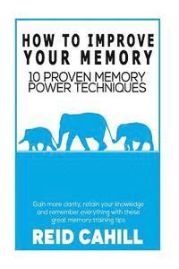 How to Improve Your Memory: 10 Proven Memory Power Techniques 1