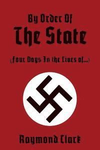 bokomslag By Order Of The State: (Four Days In the Lives of...)