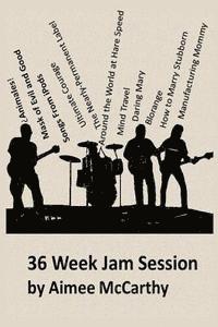 36 Week Jam Session 1