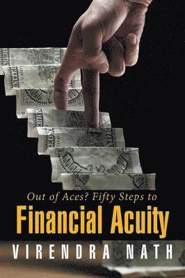 Virendra Nath - Out of Aces? Fifty Steps to Financial Acuity, Häftad