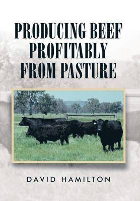David Hamilton - Producing Beef Profitably from Pasture, Inbunden