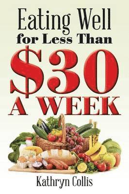 Eating Well for Less Than $30 a Week 1