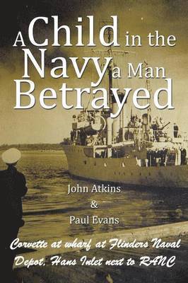 John Atkins, Paul Evans - Child in the Navy a Man Betrayed, Häftad