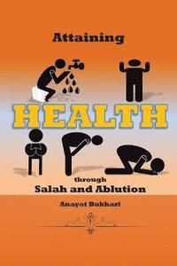 bokomslag Attaining Health Through Salah & Ablution