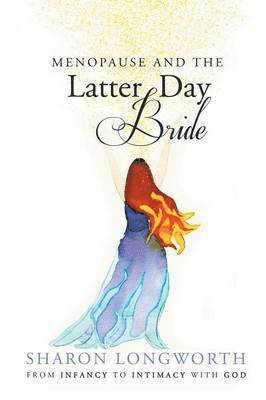Sharon Longworth - Menopause and the Latter Day Bride, Häftad