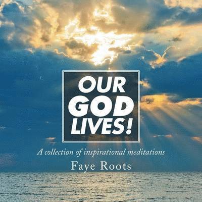 Faye Roots - Our God Lives!, Häftad