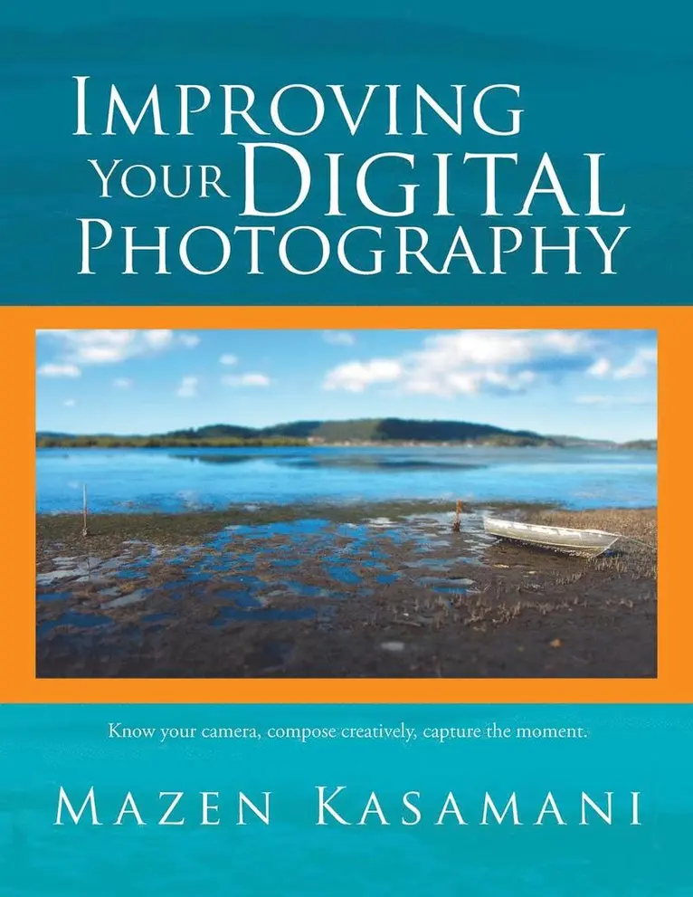 Mazen Kasamani - Improving Your Digital Photography, Häftad. Tillgänglighet: Lägg i varukorg